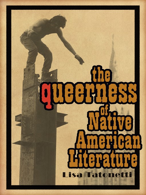 Title details for The Queerness of Native American Literature by Lisa Tatonetti - Available